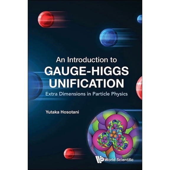 Introduction to Gauge-Higgs Unification, An: Extra Dimensions in Particle Physics, (Hardcover)