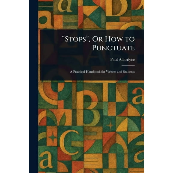 "Stops", Or How to Punctuate, (Paperback)