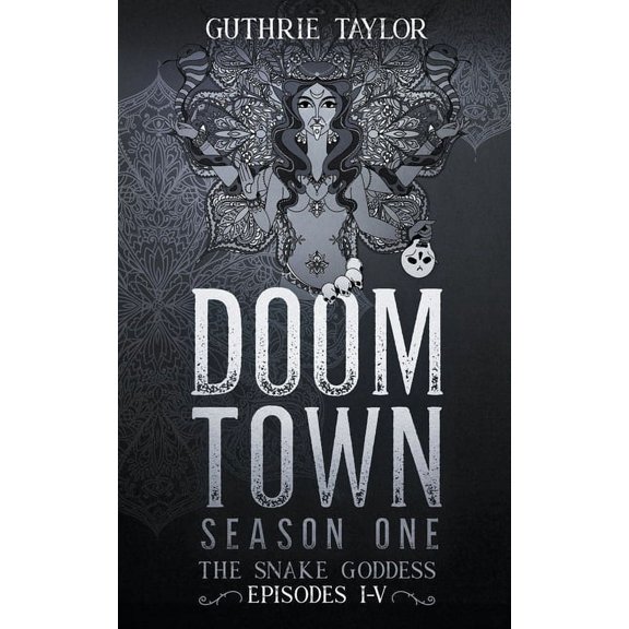 Doom Town Doom Town Season One: The Snake Goddess Episodes I-V, (Paperback)