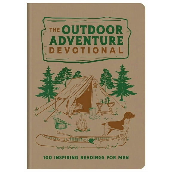 The Outdoor Adventure Devotional: 100 Inspiring Readings for Men, (Hardcover)