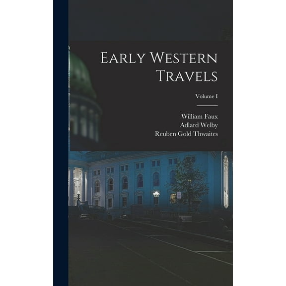 Early Western Travels; Volume I (Hardcover)