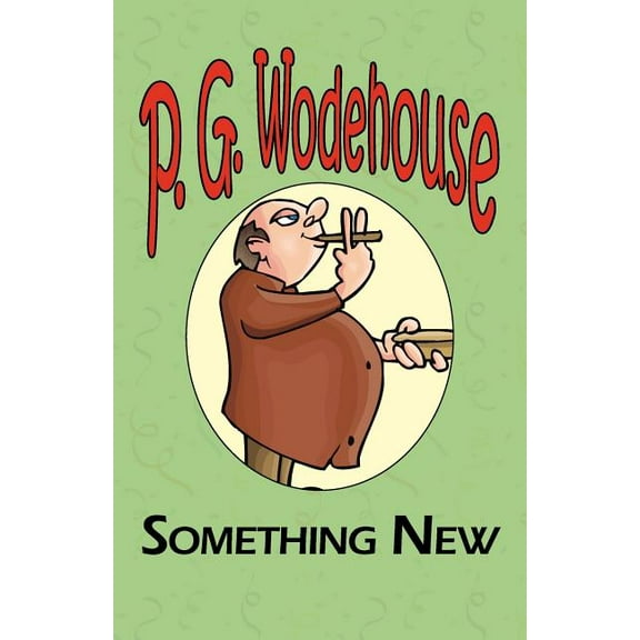 Something New - From the Manor Wodehouse Collection, a Selection from the Early Works of P. G. Wodehouse (Paperback)