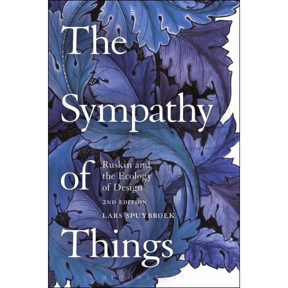 The Sympathy of Things: Ruskin and the Ecology of Design, (Hardcover)