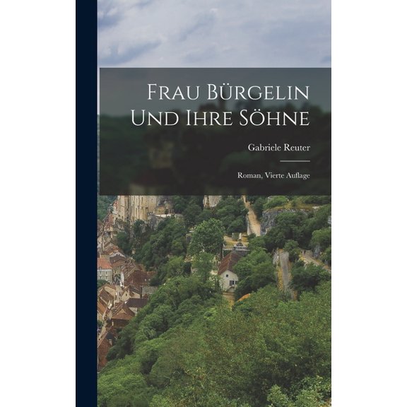 Frau Bürgelin Und Ihre Söhne: Roman, Vierte Auflage (Hardcover)