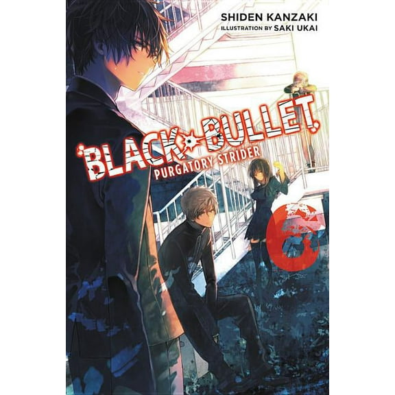 Black Bullet (light novel): Black Bullet, Vol. 6 (light novel) : Purgatory Strider (Series #6) (Paperback)