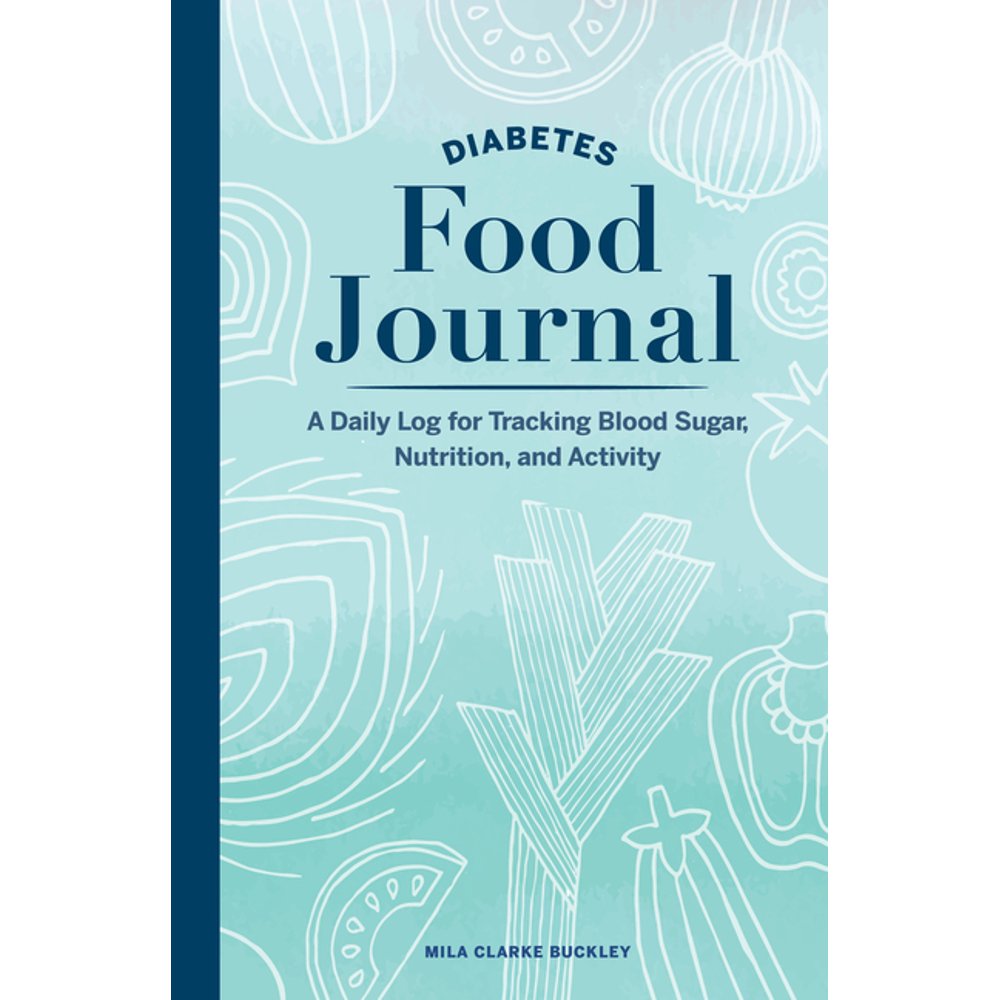 Diabetes Food Journal A Daily Log for Tracking Blood Sugar, Nutrition, and Activity (Paperback