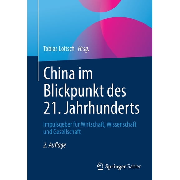 China Im Blickpunkt Des 21. Jahrhunderts: Impulsgeber Für Wirtschaft, Wissenschaft Und Gesellschaft, (Paperback)