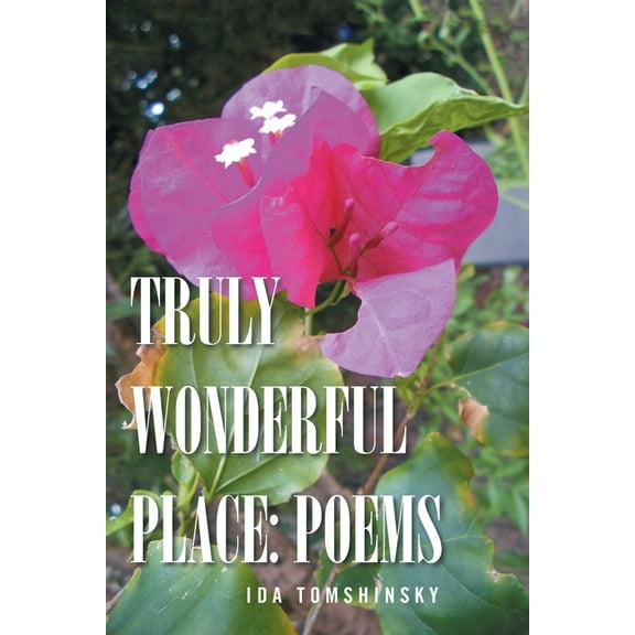 Truly Wonderful Place: Poems, (Paperback)