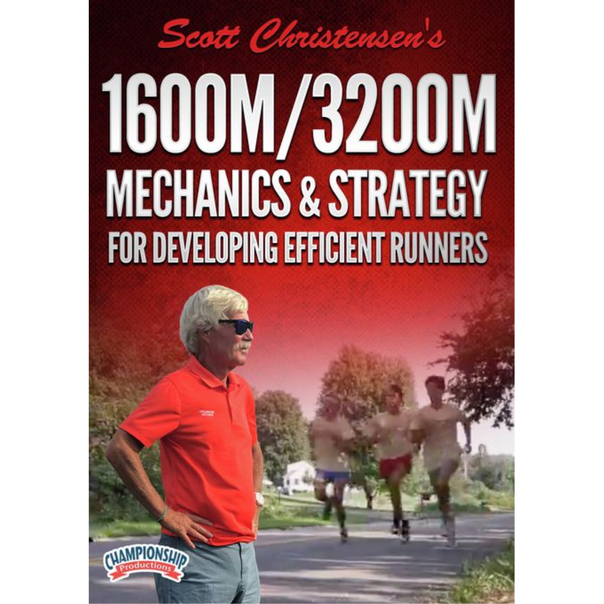 SCOTT CHRISTENSENS 1600M / 3200M MECHANICS AND STRATEGY FOR DEVELOPING EFFICIENT RUNNERS