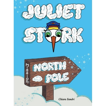 Juliet Stork: Mission North Pole, (Hardcover)