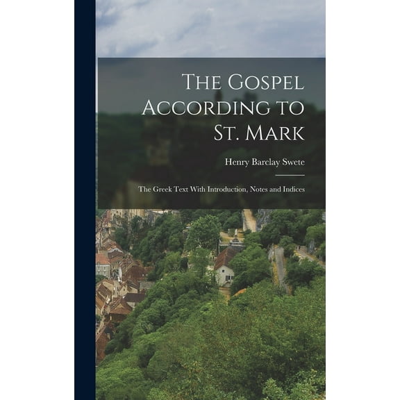 The Gospel According to St. Mark; the Greek Text With Introduction, Notes and Indices (Hardcover)