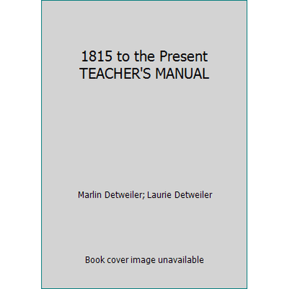 Pre-Owned 1815 to the Present TEACHER'S MANUAL (Paperback) 1930710194 9781930710191