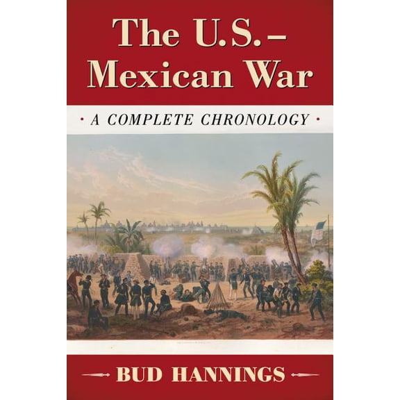 The U.S.-Mexican War: A Complete Chronology, (Paperback)