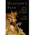 thumbnail image 1 of Glaucon's Fate: History, Myth, and Character in Plato's Republic, 1 of 1