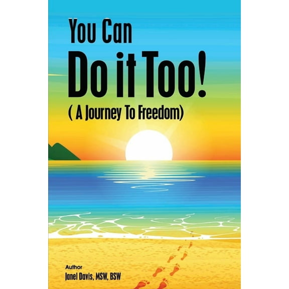 You Can Do It Too!: A Journey to Freedom (Paperback)