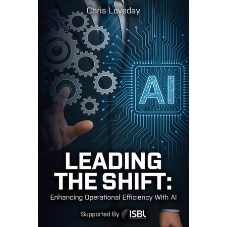 Leading The Shift: Enhancing Operational Efficiency With AI (Paperback)