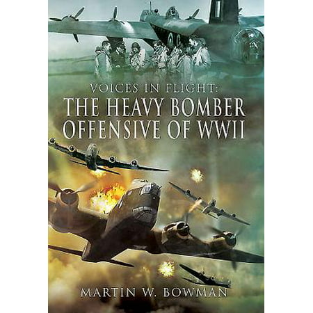 The Heavy Bomber Offensive of WWII