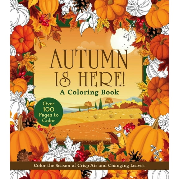 Chartwell Coloring Books Autumn Is Here! Coloring Book: Color the Season of Crisp Air and Changing Leaves, (Paperback)