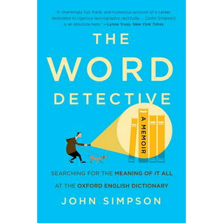The Word Detective : Searching for the Meaning of It All at the Oxford English (Best English Words With Meaning)