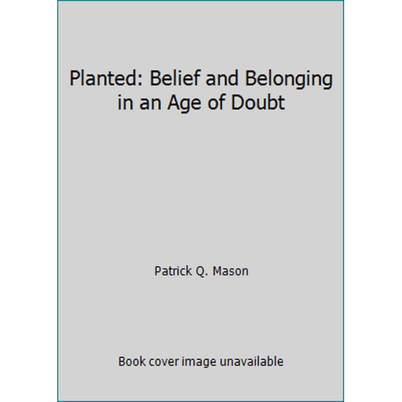 Pre-Owned Planted: Belief and Belonging in an Age of Doubt (Paperback) 1629721816 9781629721811