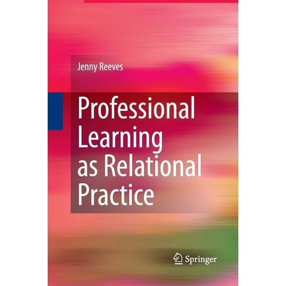 Professional Learning as Relational Practice, (Paperback)