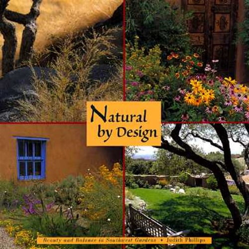 Pre-Owned Natural by Design: Beauty and Balance in Southwest Gardens: Beauty and Balance in Southwest Gardens (Paperback) 0890132771 9780890132777