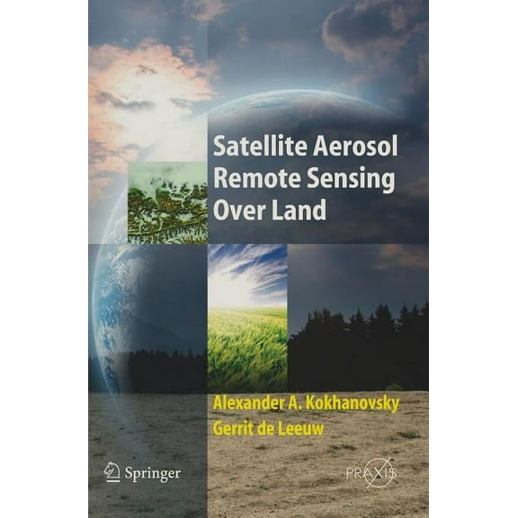 Satellite Aerosol Remote Sensing Over Land, (Hardcover)