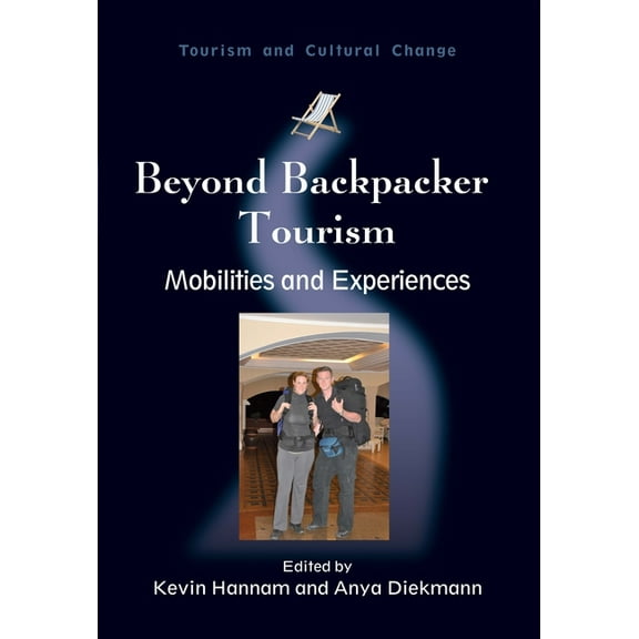 Tourism and Cultural Change Beyond Backpacker Tourism: Mobilities and Experiences, Book 21, (Paperback)