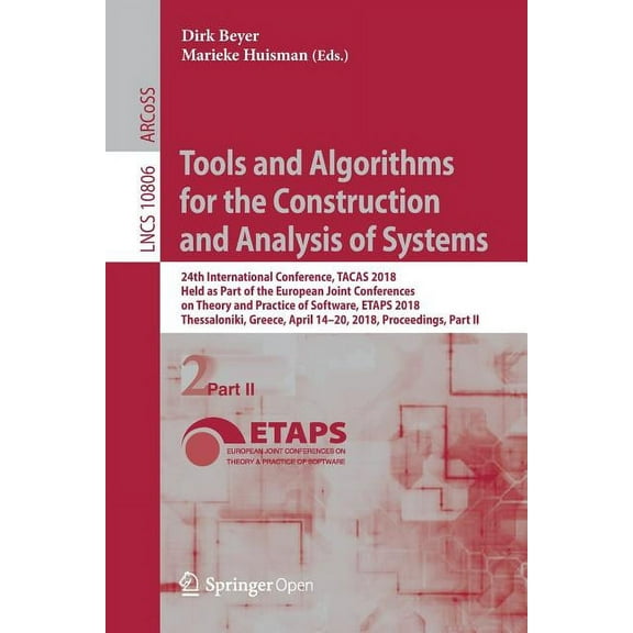 Tools and Algorithms for the Construction and Analysis of Systems: 24th International Conference, Tacas 2018, Held as Pa, (Paperback)