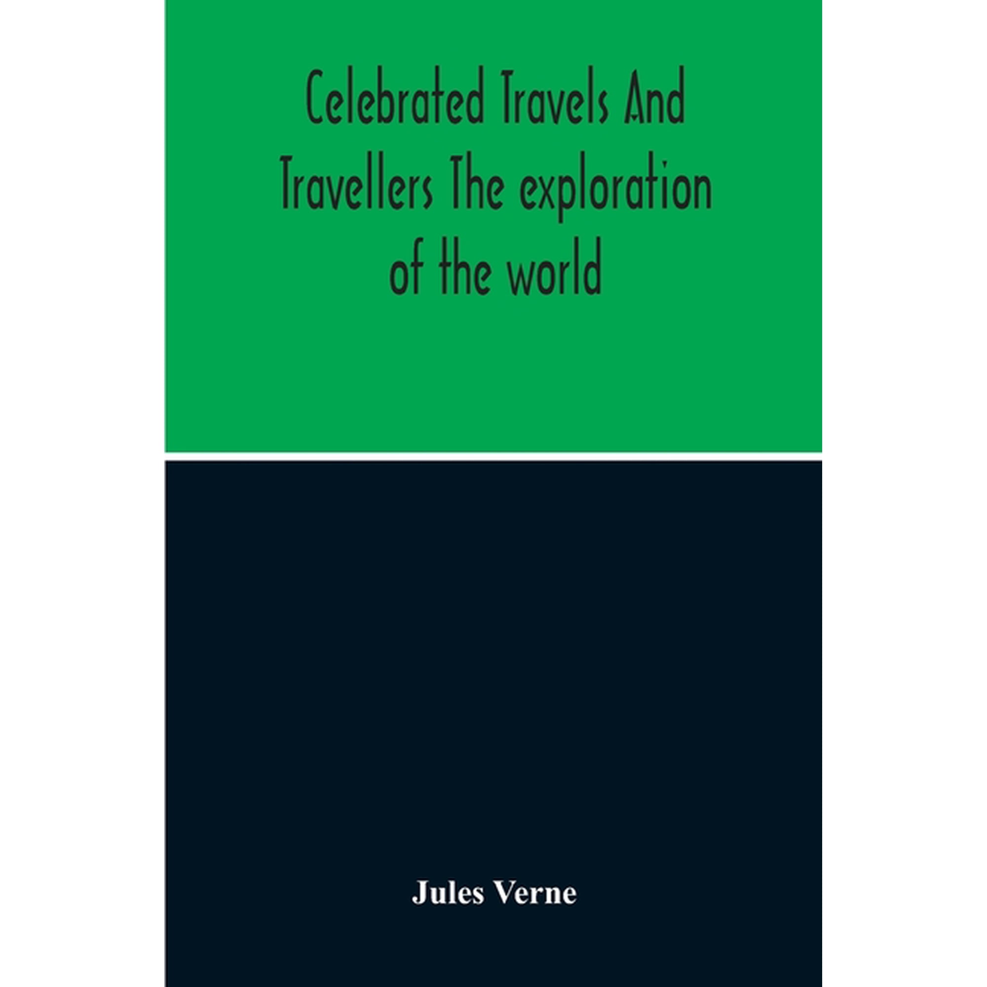Celebrated Travels And Travellers The Exploration Of The World (Paperback)