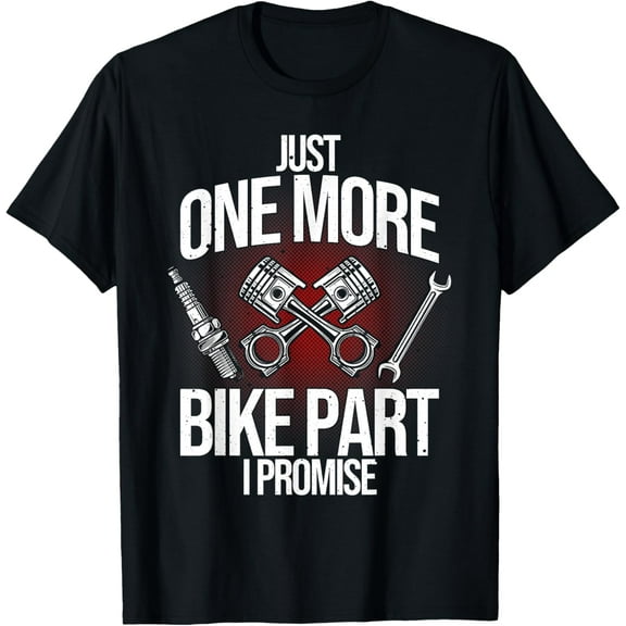 Funny Motorcycle Mechanic Gift Men Cool One More Bike Part T-Shirt men and women can wear, black, white, gifts