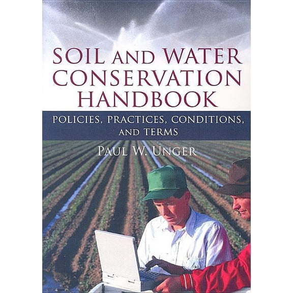 Soil and Water Conservation Handbook: Policies, Practices, Conditions, and Terms, (Paperback)