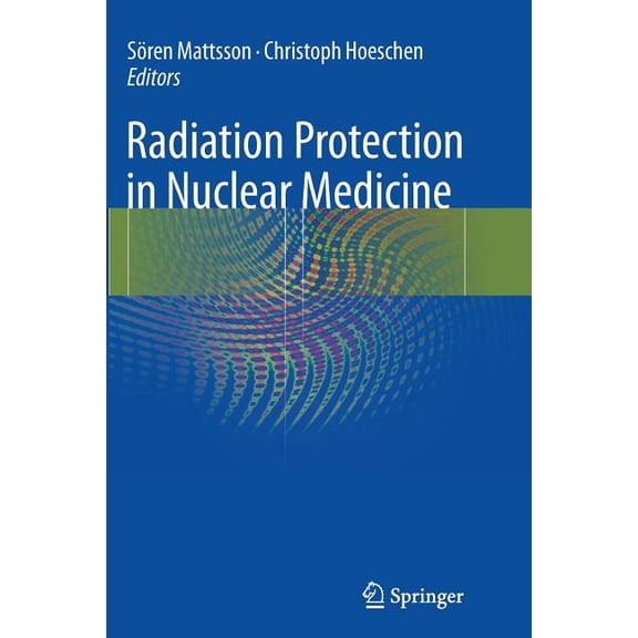 Radiation Protection in Nuclear Medicine, (Paperback)