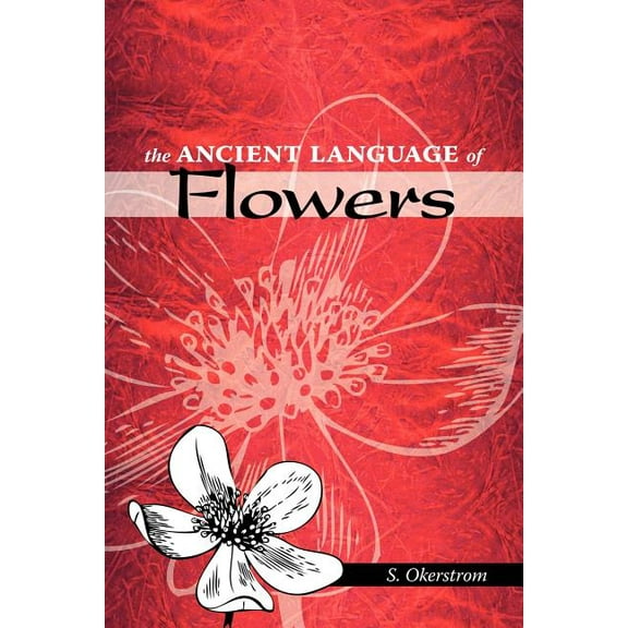 The Ancient Language of Flowers (Paperback) by S Okerstrom