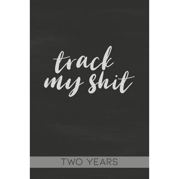 Track My Shit : Blood Sugar Tracker, Daily for Two Years (Paperback)