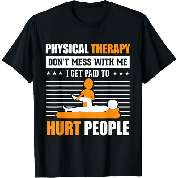 t-shirt Funny PT Physical Therapy Gift Therapist Month T-Shirt.