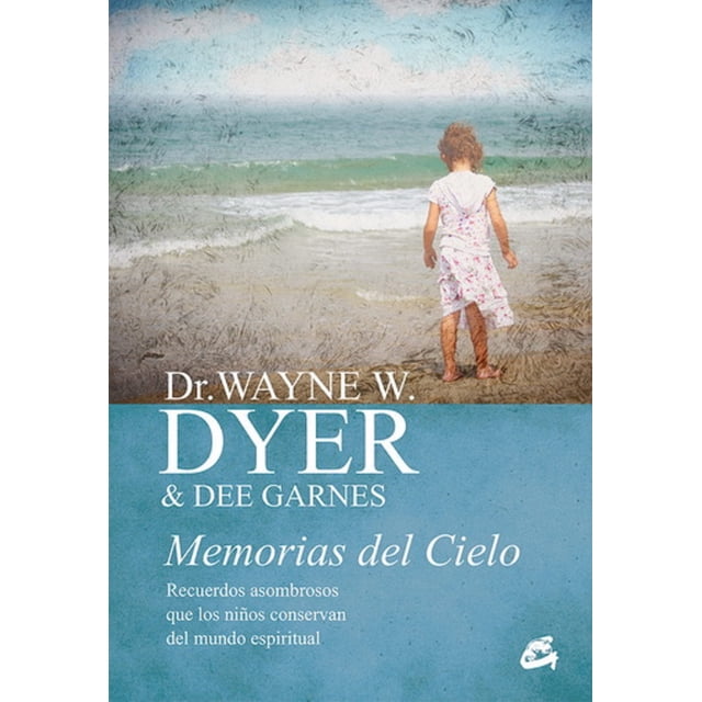 Memorias del Cielo GAIA EDICIONES WAYNE W. DYER