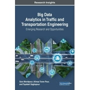 Big Data Analytics in Traffic and Transportation Engineering: Emerging Research and Opportunities (Hardcover)