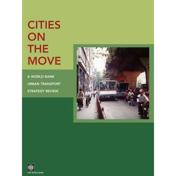 Cities on the Move: A World Bank Urban Transport Strategy Review, (Paperback)