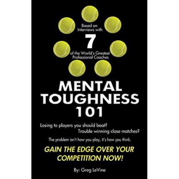 Pre-Owned Mental Toughness 101: The Tennis Player's Guide To Being Mentally Tough (Paperback)