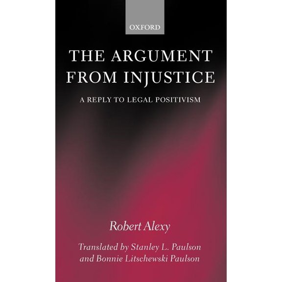 Law The Argument from Injustice: A Reply to Legal Positivism, (Hardcover)