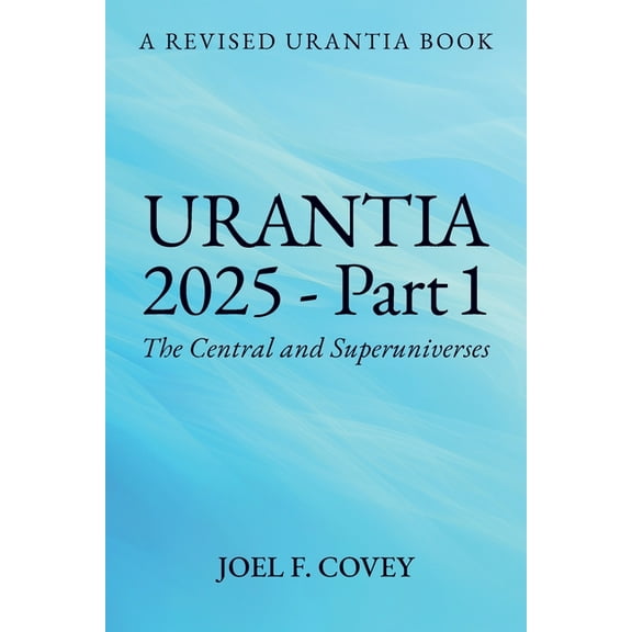 Urantia 2025 Part 1, A Revised Urantia Book, (Paperback)
