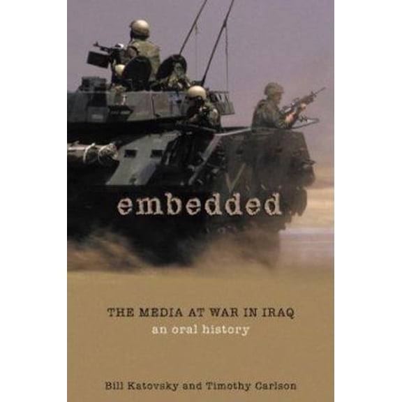 Pre-Owned Embedded: The Media at War in Iraq (Hardcover) 1592282652 9781592282654