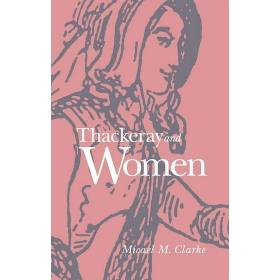 Thackeray and Women, (Hardcover)