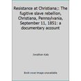 thumbnail image 1 of Pre-Owned Resistance at Christiana;: The fugitive slave rebellion, Christiana, Pennsylvania, September 11, 1851: a documentary account (Hardcover) 0690003072 9780690003079, 1 of 1