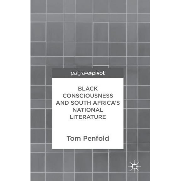 Black Consciousness and South Africa's National Literature, (Hardcover)