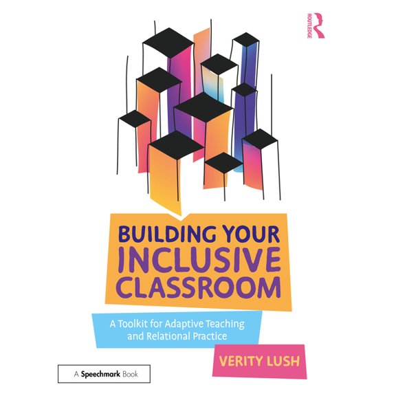 Building Your Inclusive Classroom: A Toolkit for Adaptive Teaching and Relational Practice, (Paperback)