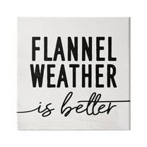 Stupell Industries Flannel Weather is Better Phrase Off-White Black, 24 x 24,Design by Daphne Polselli