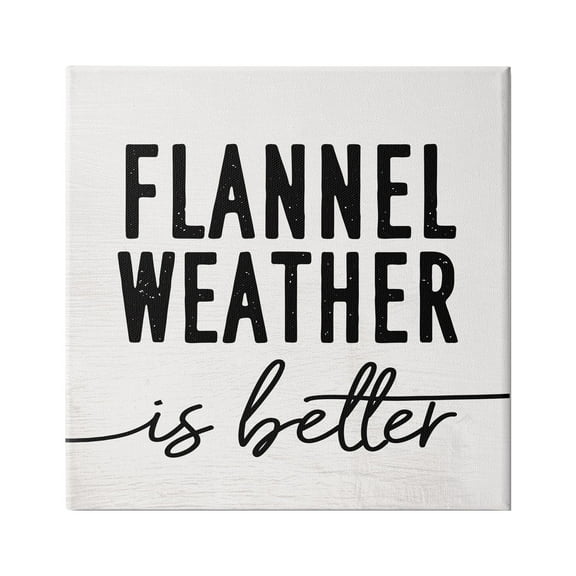 Stupell Industries Flannel Weather is Better Phrase Off-White Black, 24 x 24,Design by Daphne Polselli