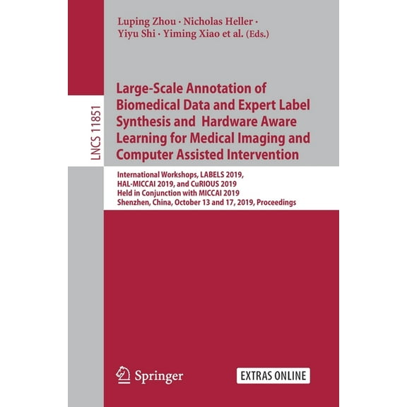 Large-Scale Annotation of Biomedical Data and Expert Label Synthesis and Hardware Aware Learning for Medical Imaging and, (Paperback)